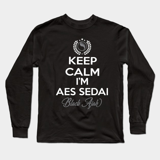 Keep calm im aes sedai  black ajah - tar avalon - the Wheel of Time Long Sleeve T-Shirt by whatyouareisbeautiful